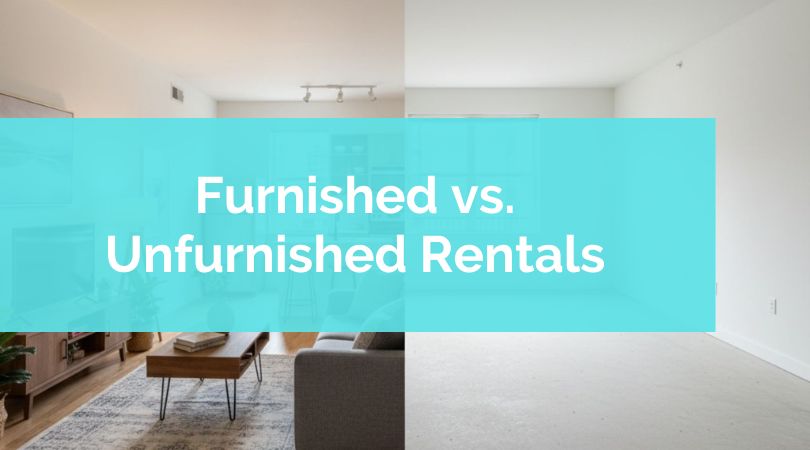 Furnished vs. Unfurnished Rentals: What Property Owners Should Know Before Deciding
